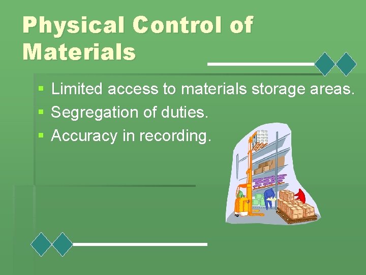 Physical Control of Materials § § § Limited access to materials storage areas. Segregation