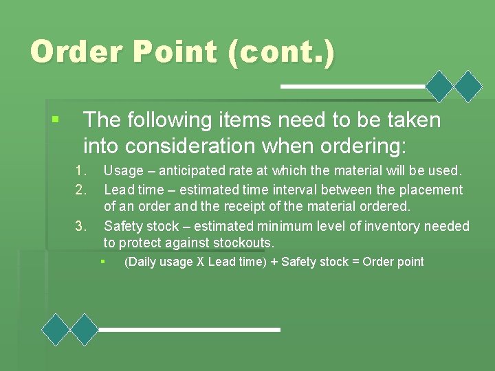 Order Point (cont. ) § The following items need to be taken into consideration