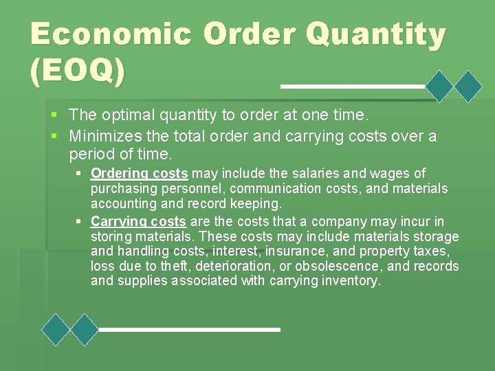 Economic Order Quantity (EOQ) § The optimal quantity to order at one time. §