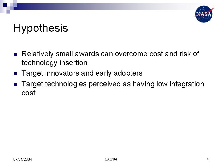 Hypothesis n n n Relatively small awards can overcome cost and risk of technology