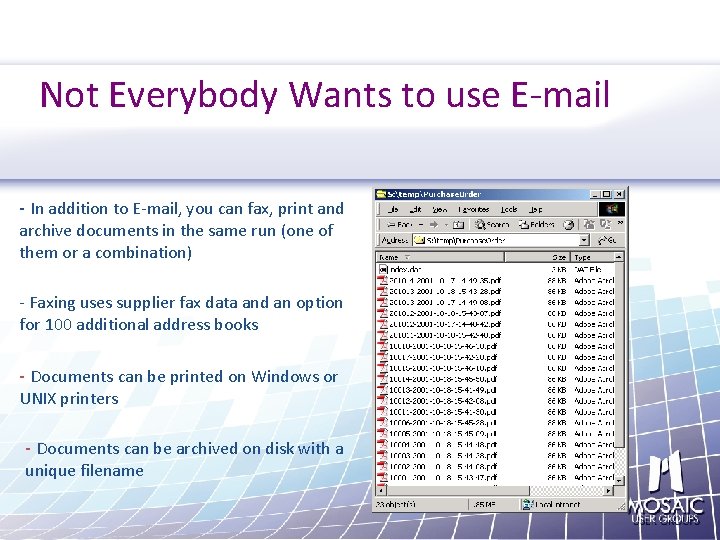 Not Everybody Wants to use E-mail - In addition to E-mail, you can fax,