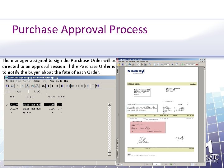 Purchase Approval Process The manager assigned to sign the Purchase Order will be notified