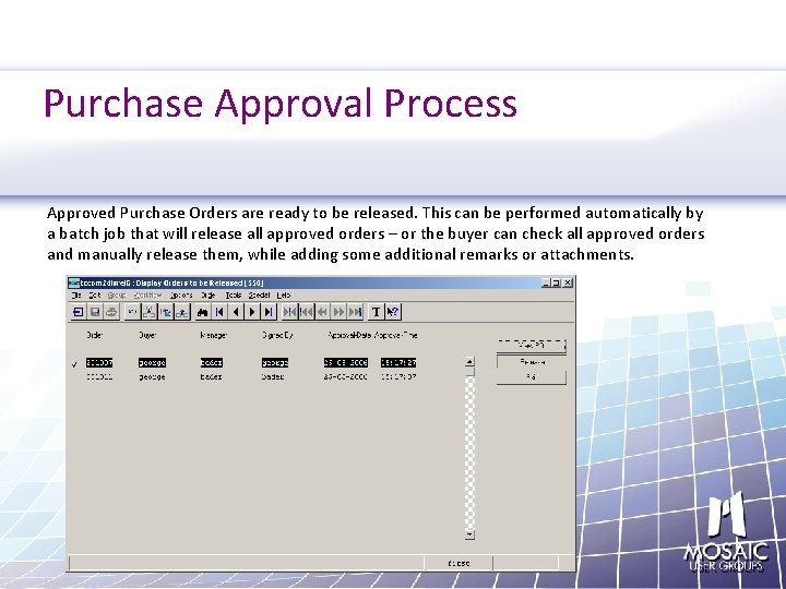 Purchase Approval Process Approved Purchase Orders are ready to be released. This can be