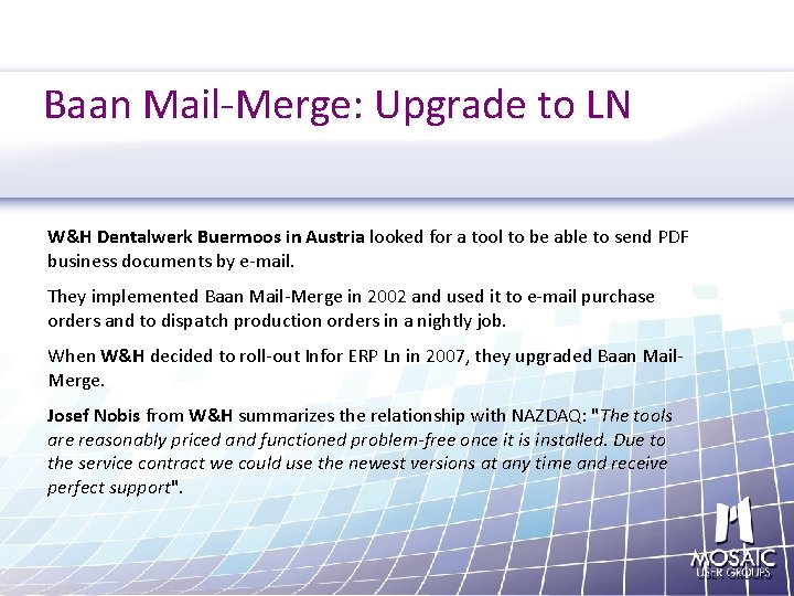 Baan Mail-Merge: Upgrade to LN W&H Dentalwerk Buermoos in Austria looked for a tool
