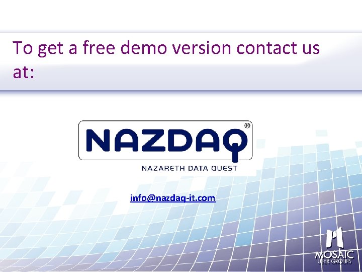 To get a free demo version contact us at: info@nazdaq-it. com 