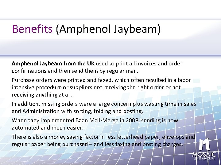 Benefits (Amphenol Jaybeam) Amphenol Jaybeam from the UK used to print all invoices and