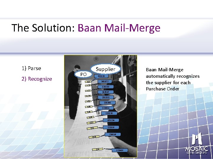 The Solution: Baan Mail-Merge 1) Parse 2) Recognize Supplier PO PO 200120 210 223