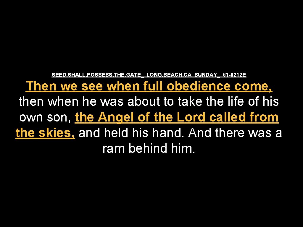 SEED. SHALL. POSSESS. THE. GATE_ LONG. BEACH. CA SUNDAY_ 61 -0212 E Then we