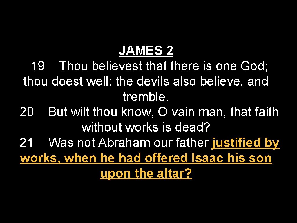 JAMES 2 19 Thou believest that there is one God; thou doest well: the