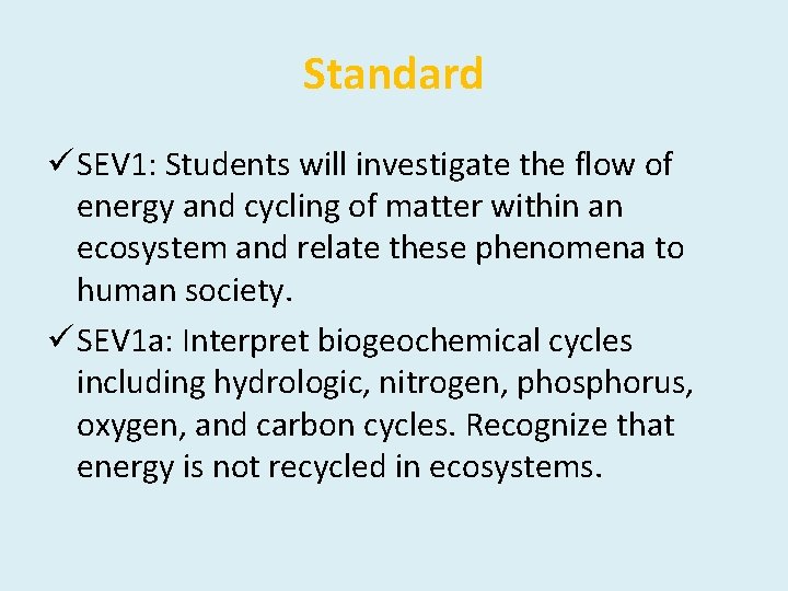 Standard ü SEV 1: Students will investigate the flow of energy and cycling of Standard ü SEV 1: Students will investigate the flow of energy and cycling of