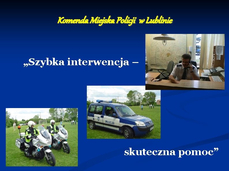 Komenda Miejska Policji w Lublinie „Szybka interwencja – skuteczna pomoc” 