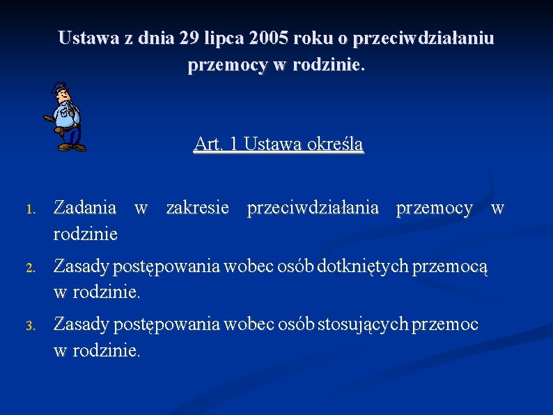 Ustawa z dnia 29 lipca 2005 roku o przeciwdziałaniu przemocy w rodzinie. Art. 1