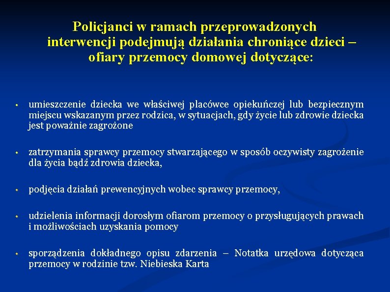 Policjanci w ramach przeprowadzonych interwencji podejmują działania chroniące dzieci – ofiary przemocy domowej dotyczące: