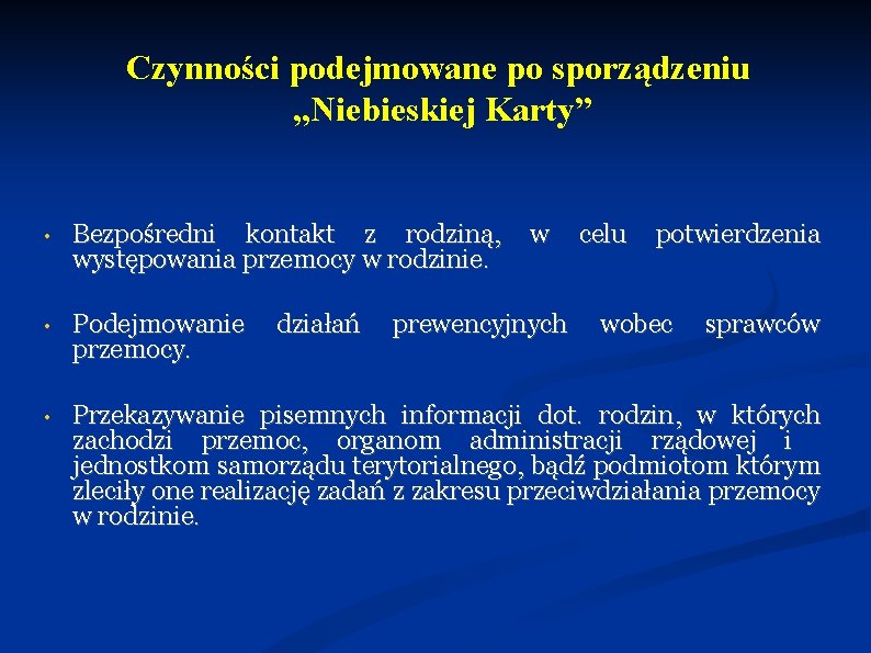 Czynności podejmowane po sporządzeniu „Niebieskiej Karty” • Bezpośredni kontakt z rodziną, występowania przemocy w