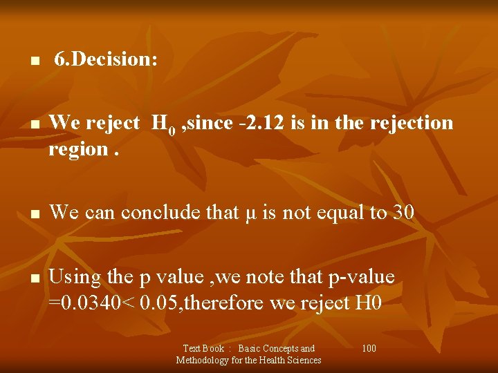 n n 6. Decision: We reject H 0 , since -2. 12 is in