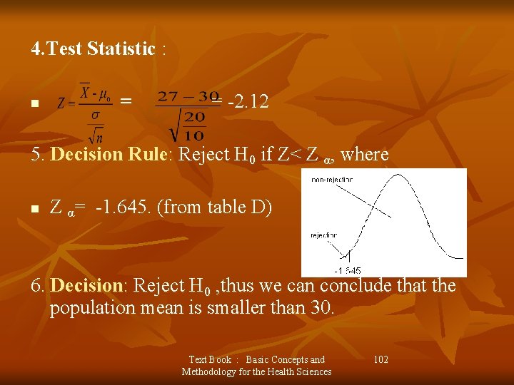 4. Test Statistic : n = = -2. 12 5. Decision Rule: Reject H