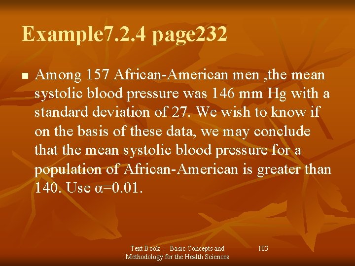 Example 7. 2. 4 page 232 n Among 157 African-American men , the mean
