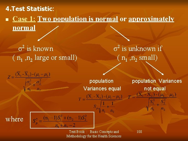  4. Test Statistic: n Case 1: Two population is normal or approximately normal