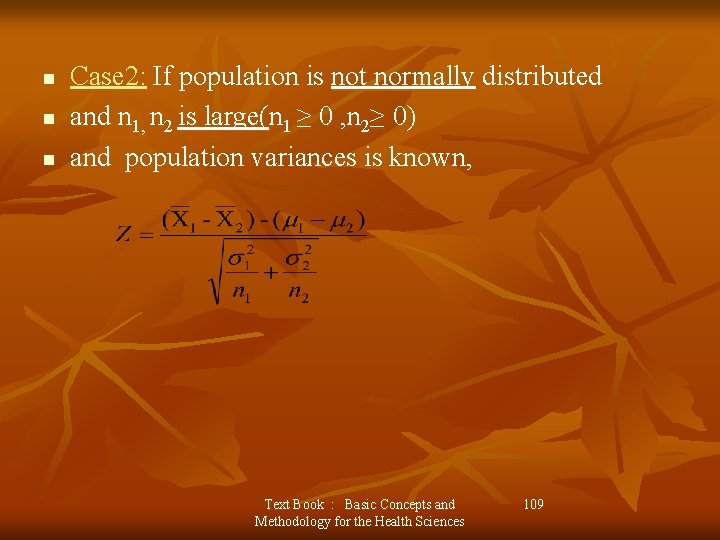 n n n Case 2: If population is not normally distributed and n 1,