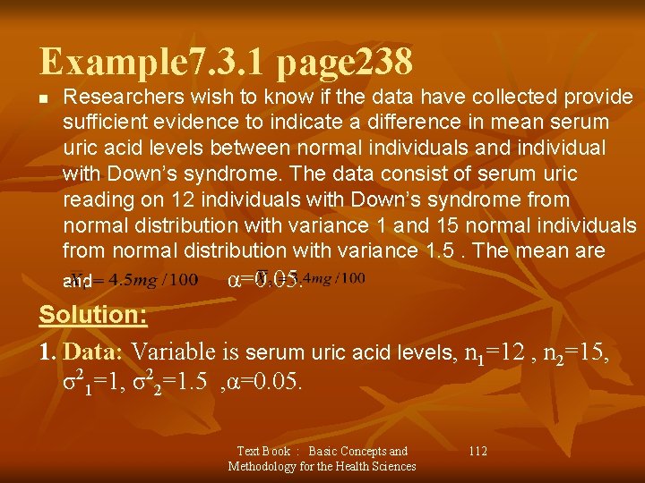 Example 7. 3. 1 page 238 n Researchers wish to know if the data