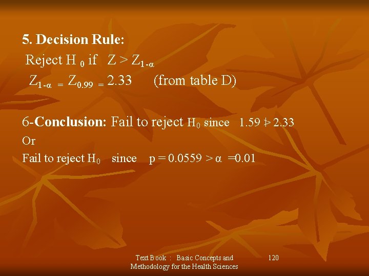 5. Decision Rule: Reject H 0 if Z > Z 1 -α = Z