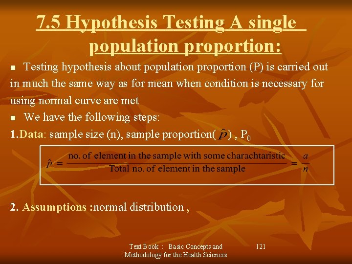 7. 5 Hypothesis Testing A single population proportion: Testing hypothesis about population proportion (P)