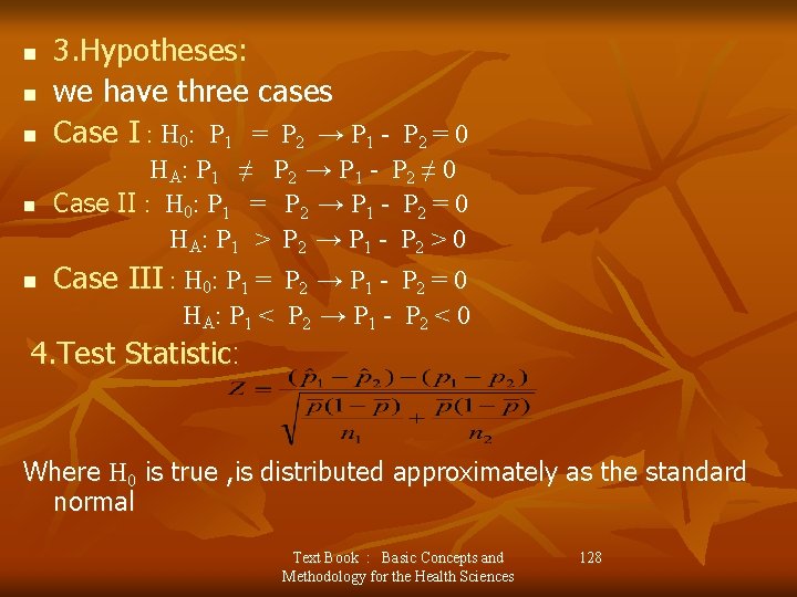 n n n 3. Hypotheses: we have three cases Case I : H 0: