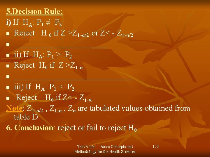 5. Decision Rule: i) If HA: P 1 ≠ P 2 n Reject H