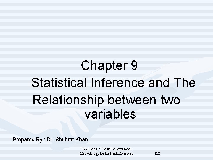 Chapter 9 Statistical Inference and The Relationship between two variables Prepared By : Dr.