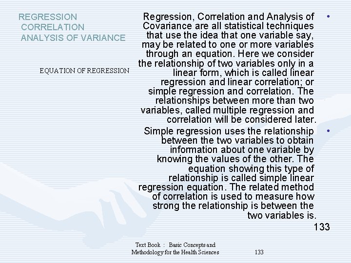 REGRESSION CORRELATION ANALYSIS OF VARIANCE EQUATION OF REGRESSION Regression, Correlation and Analysis of •