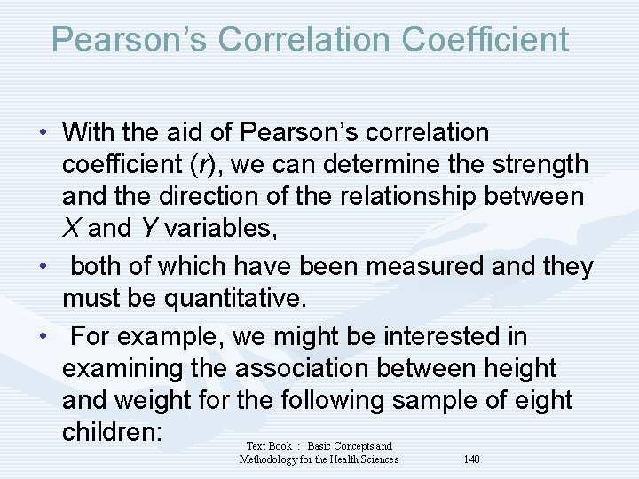 Pearson’s Correlation Coefficient • With the aid of Pearson’s correlation coefficient (r), we can