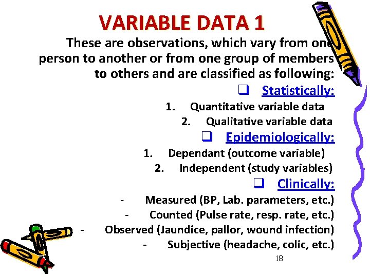 VARIABLE DATA 1 These are observations, which vary from one person to another or