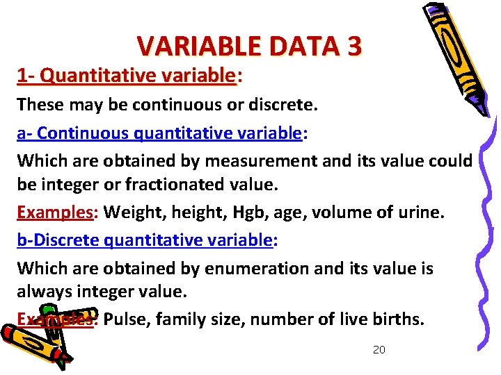 VARIABLE DATA 3 1 - Quantitative variable: These may be continuous or discrete. a-