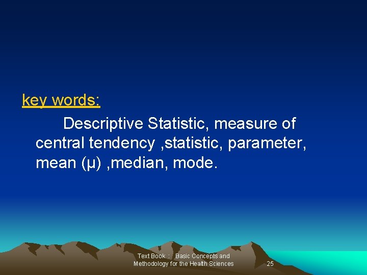 key words: Descriptive Statistic, measure of central tendency , statistic, parameter, mean (μ) ,