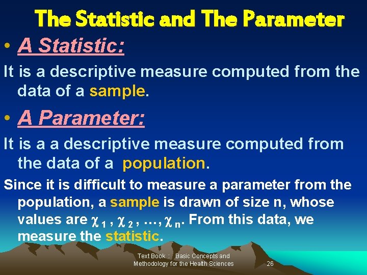 The Statistic and The Parameter • A Statistic: It is a descriptive measure computed