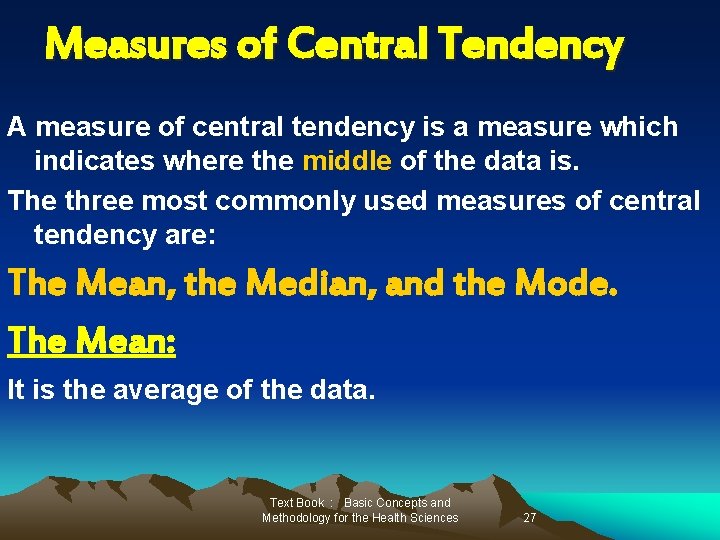 Measures of Central Tendency A measure of central tendency is a measure which indicates