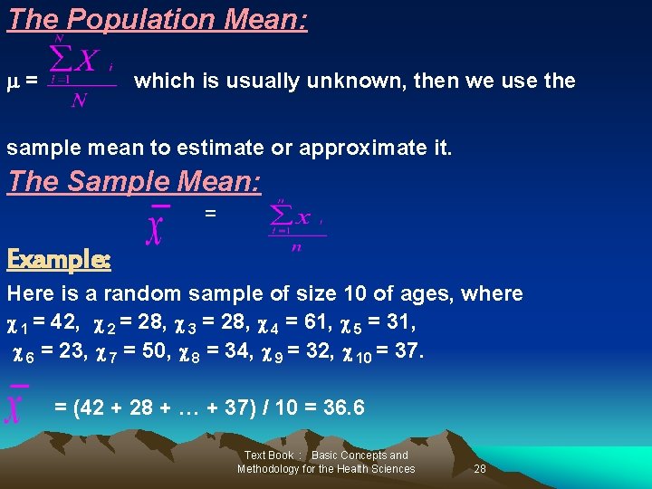 The Population Mean: = which is usually unknown, then we use the sample mean