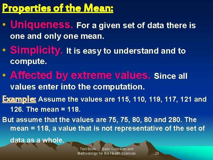 Properties of the Mean: • Uniqueness. For a given set of data there is