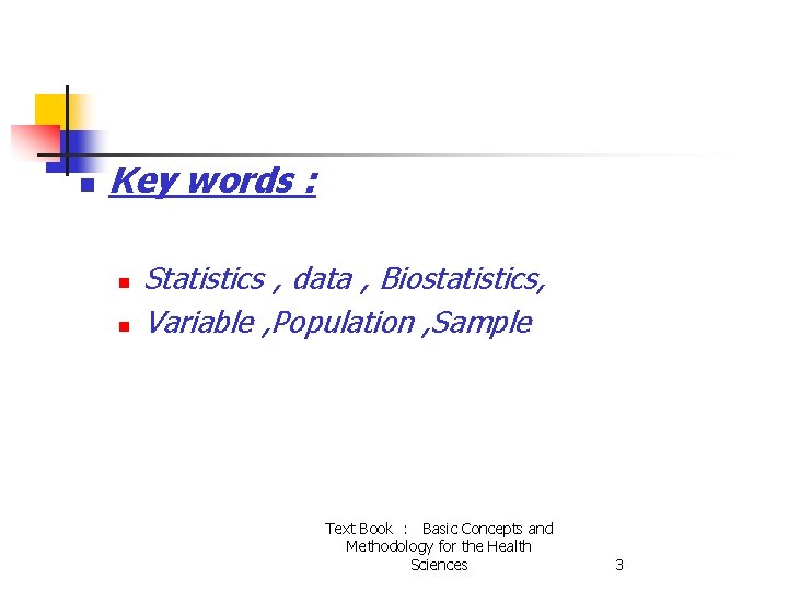 n Key words : n n Statistics , data , Biostatistics, Variable , Population