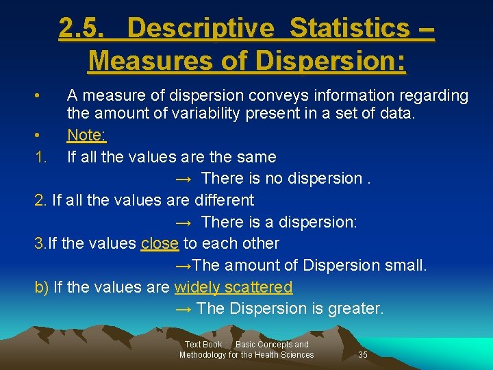 2. 5. Descriptive Statistics – Measures of Dispersion: • A measure of dispersion conveys