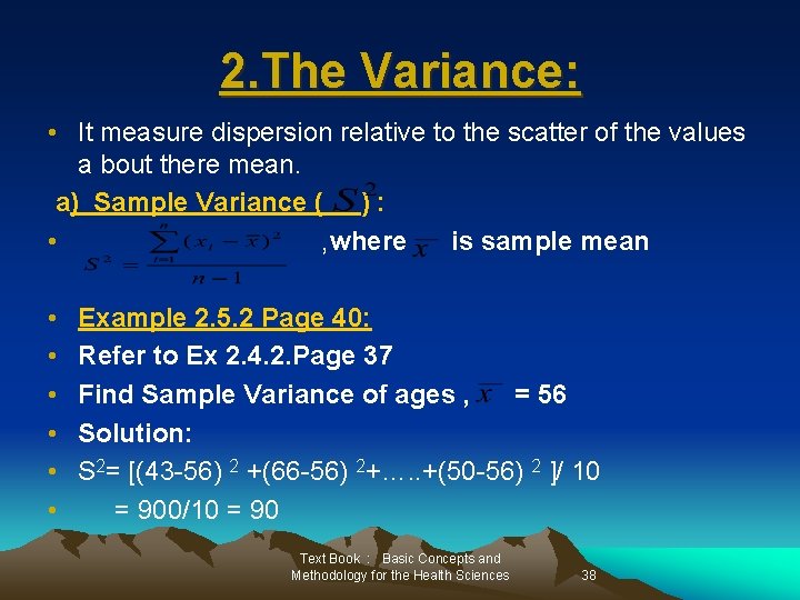 2. The Variance: • It measure dispersion relative to the scatter of the values