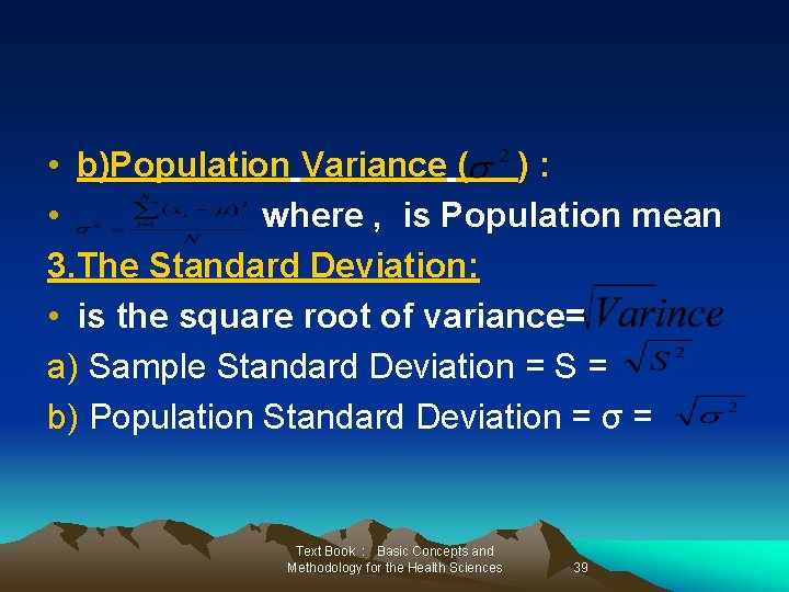  • b)Population Variance ( ) : • where , is Population mean 3.