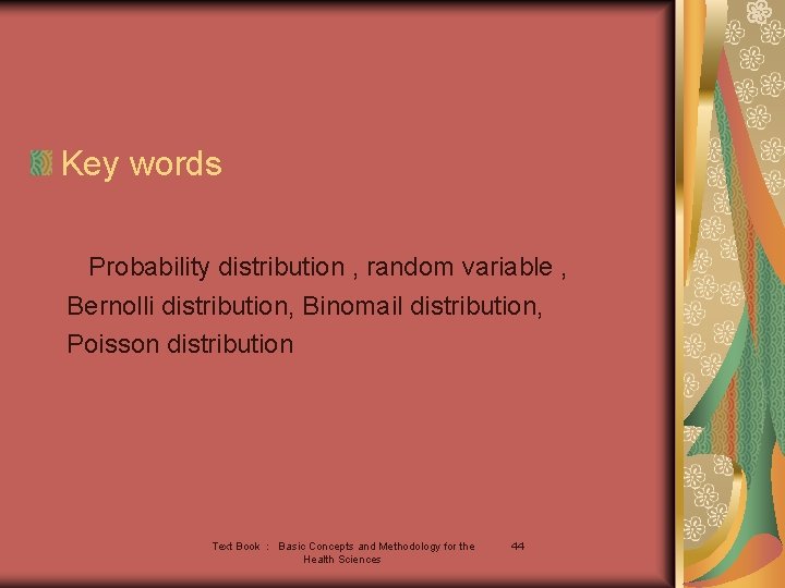 Key words Probability distribution , random variable , Bernolli distribution, Binomail distribution, Poisson distribution