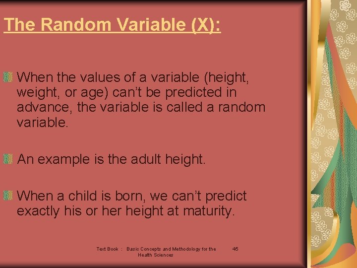 The Random Variable (X): When the values of a variable (height, weight, or age)