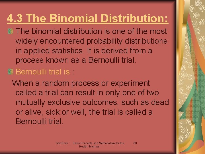 4. 3 The Binomial Distribution: The binomial distribution is one of the most widely