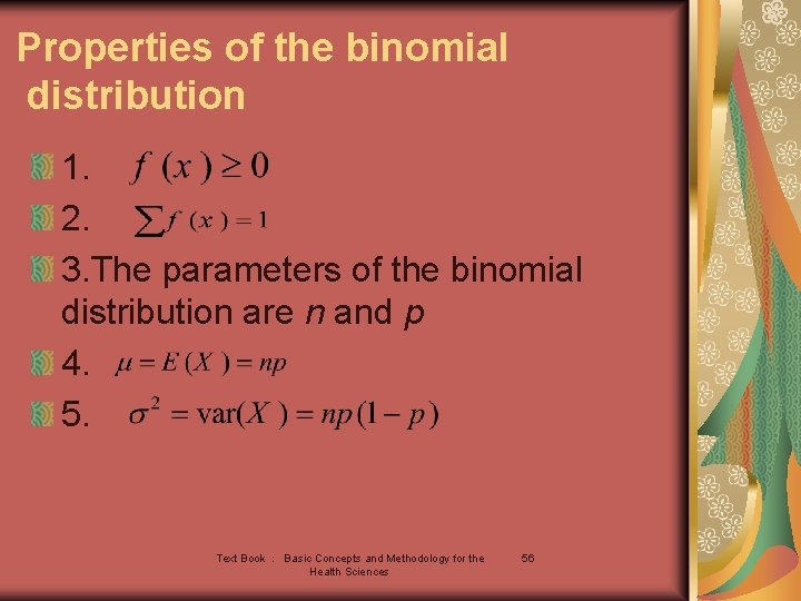 Properties of the binomial distribution 1. 2. 3. The parameters of the binomial distribution