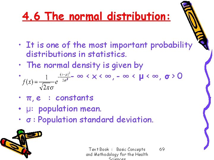 4. 6 The normal distribution: • It is one of the most important probability