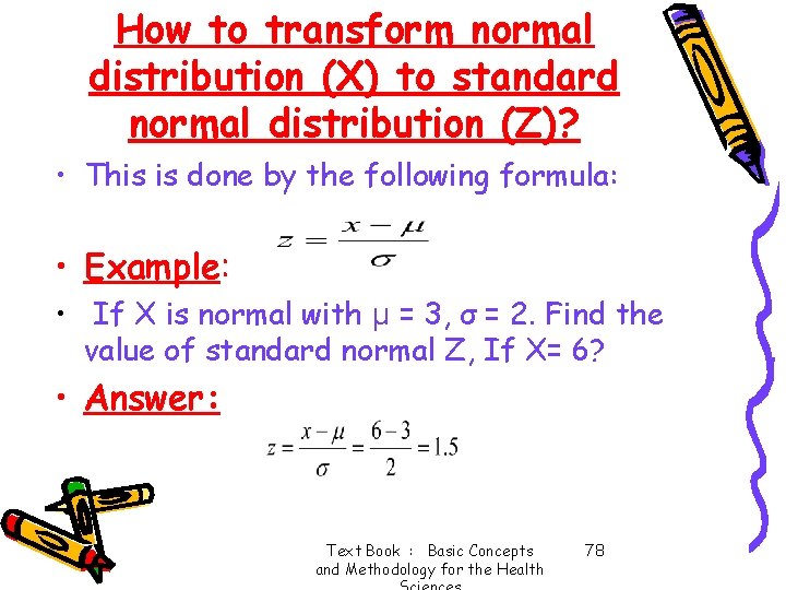 How to transform normal distribution (X) to standard normal distribution (Z)? • This is