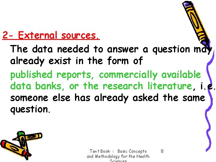 2 - External sources. The data needed to answer a question may already exist