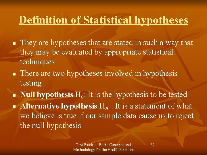 Definition of Statistical hypotheses n n They are hypotheses that are stated in such